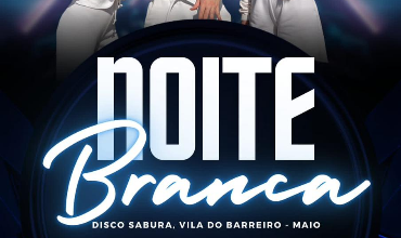 Noite Branca 2023 - Disco Sabura - Barreiro