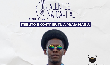 Talentos na Capital: Tributo e Kontributo a Praia Maria