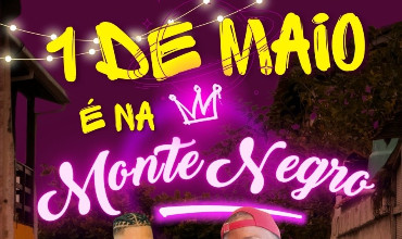 Festa 1º de Maio - Monte Negro