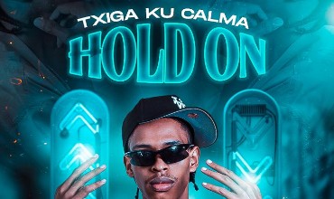 Txiga Ku Calma HOLD ON